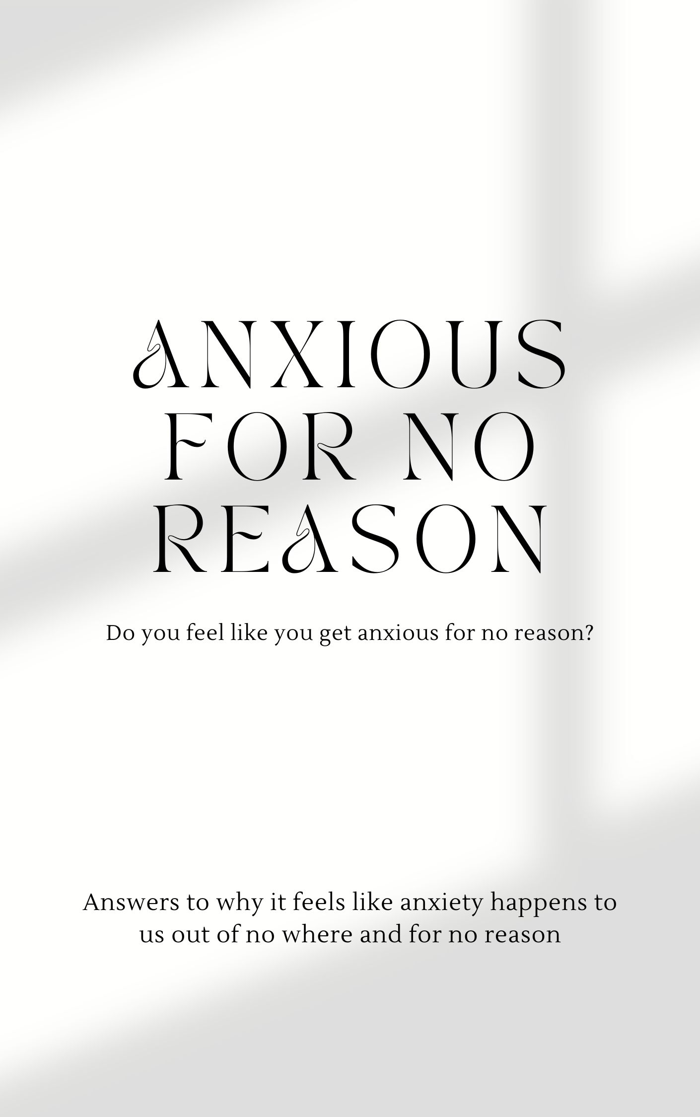 Why Am I Feeling Anxious For No Reason?